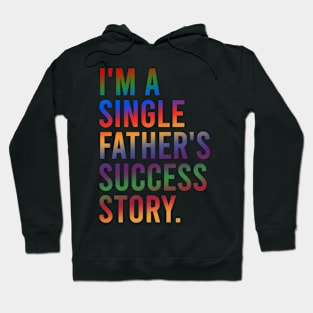 I'm A Single Father's Success Story. Hoodie